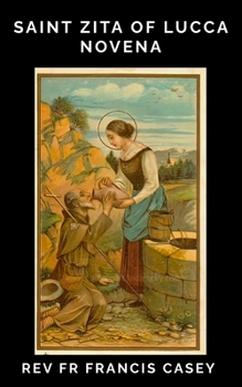 Saint Zita of Lucca Novena: A saint to the poor and labouring workers, Prayers for grace, strength and courage in time of trials