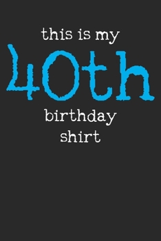 Notebook Journal: 40th Birthday 6x9 Dot Grid 120 Pages