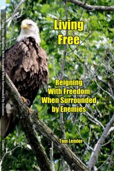 Paperback Living Free: Reigning With Freedom When Surrounded by Enemies Book