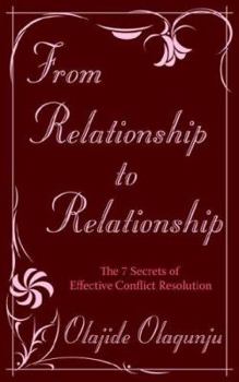 Paperback From Relationship to Relationship: The 7 Secrets of Effective Conflict Resolution Book