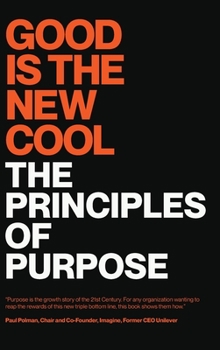 Hardcover Good Is the New Cool: The Principles Of Purpose Book