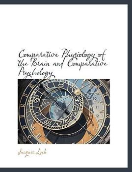 Comparative Physiology of the Brain and Comparative Psychology