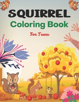 Paperback SQUIRREL Coloring Book For Teens: A Unique Collection Of 40 Coloring Pages (Awesome Teenagers gifts) Book