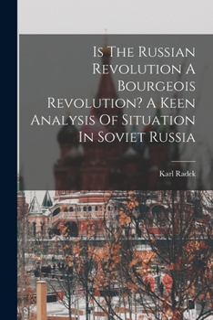 Paperback Is The Russian Revolution A Bourgeois Revolution? A Keen Analysis Of Situation In Soviet Russia Book