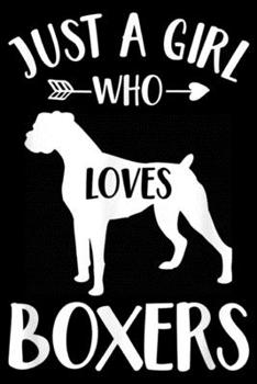 Just a Girl Who Loves Boxers: Just a Girl Who Loves Boxers Gift for Dog Lover Girls Boxer  Journal/Notebook Blank Lined Ruled 6x9 100 Pages