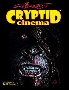 Paperback Cryptid Cinema: Meditations on Bigfoot, Bayou Beasts & Backwoods Bogeymen of the Movies Book