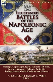 Paperback Illustrated Battles of the Napoleonic Age-Volume 1: Marengo, Copenhagen, Egypt, Janissary Rebellion, Laswaree & Assaye, Pulo Aor, Austerlitz, Trafalga Book