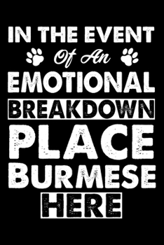 In The Event Emotional Breakdown  Place Burmese Here: Cute Burmese Ruled Notebook, Great Accessories & Gift Idea for Burmese Owner & Lover.default Ruled Notebook With An Inspirational Quote.