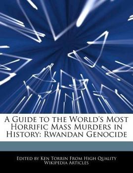 Paperback A Guide to the World's Most Horrific Mass Murders in History: Rwandan Genocide Book