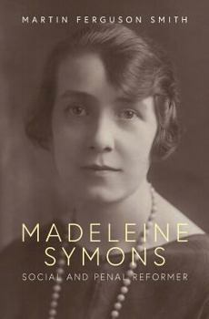 Paperback Madeleine Symons: Social and Penal Reformer Book