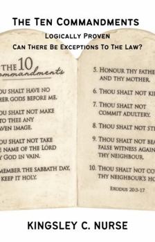 Paperback The Ten Commandments Logically Proven: Can There Be Exceptions To The Law? Book