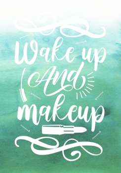 Paperback Wake Up and Makeup: Makeup Chart Notebook Book