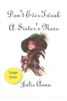 Paperback Don't Ever Tweak a Sister's Nose: Sisters-Six Series Book
