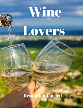 Paperback Wine Lovers Resolution Journal: 130 Page Journal with Inspirational Quotes on each page. Ideal Gift for Family and Friends. Undated so can be used at Book