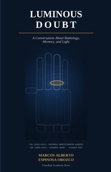 Paperback Luminous Doubt: A Conversation About Radiology, Memory, and Light Book