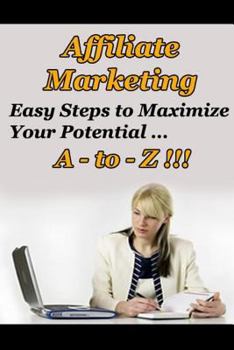 Paperback Affiliate Marketing A to Z - Easy Steps to Maximize Your Potential Book