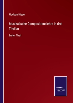 Paperback Musikalische Compositionslehre in drei Theilen: Erster Theil [German] Book