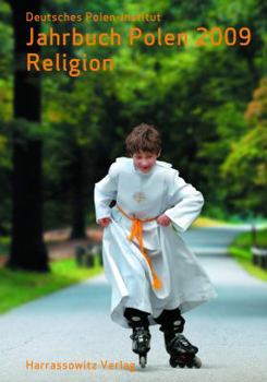 Jahrbuch Polen. Jahrbuch Des Deutschen Polen-Instituts Darmstadt / Jahrbuch Polen 2009: Schwerpunkt: Religion