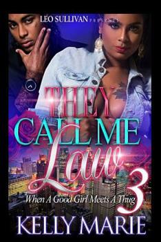 They Call Me Law 3: When A Good Girl Meets A Thug - Book #3 of the  Call Me Law