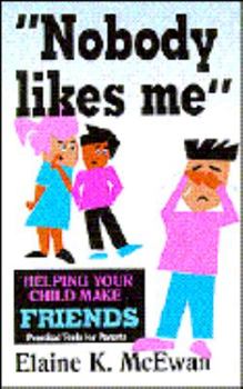 Nobody Likes Me: Helping Your Child Make Friends (Practical Tools for Parents)