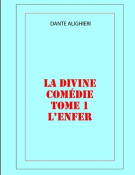 La divine comédie : l'ENFER Tome 1: Edition originale (French Edition)