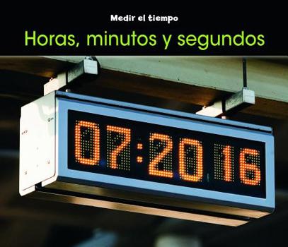 Paperback Horas, Minutos Y Segundos = Hours, Minutes, and Seconds [Spanish] Book