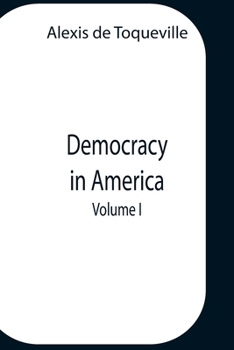 De la démocratie en Amérique, vol. 1 - Book #1 of the De la Démocratie en Amérique