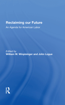 Hardcover Reclaiming Our Future: An Agenda for American Labor Book
