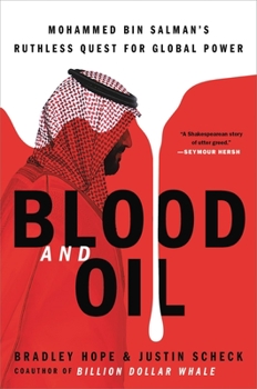 Hardcover Blood and Oil: Mohammed Bin Salman's Ruthless Quest for Global Power Book