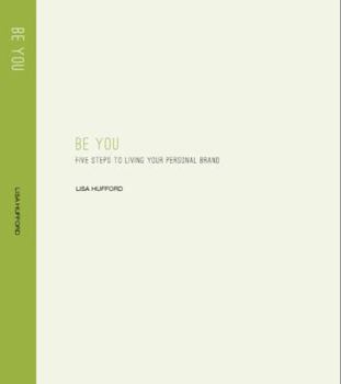 Hardcover Be You: Five Steps to Living Your Personal Brand Book