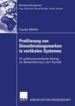 Paperback Profilierung Von Dienstleistungsmarken in Vertikalen Systemen: Ein Präferenzorientierter Beitrag Zur Markenführung in Der Touristik [German] Book