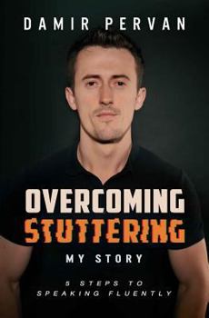 Paperback Overcoming Stuttering My Story: Five Steps to Speaking Fluently Book