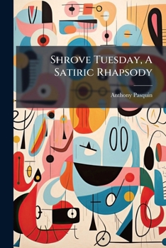 Paperback Shrove Tuesday, A Satiric Rhapsody: First Printed In Mdccxc Book