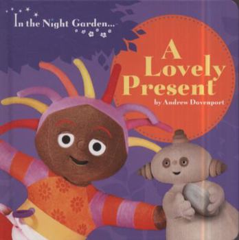 A Lovely Present - Book  of the In The Night Garden...
