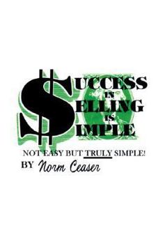 Paperback Success in Selling Is Simple: Not Easy But Truly Simple! Book