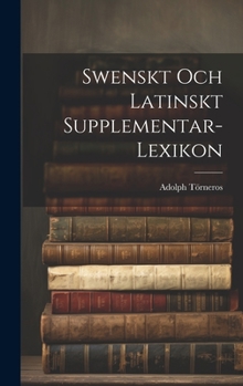 Hardcover Swenskt Och Latinskt Supplementar-Lexikon [Swedish] Book