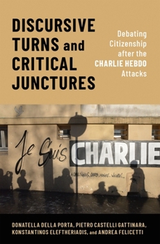 Hardcover Discursive Turns and Critical Junctures: Debating Citizenship After the Charlie Hebdo Attacks Book