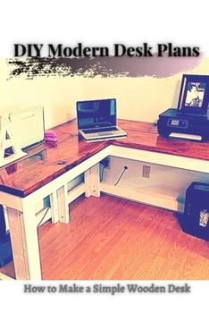Paperback DIY Modern Desk Plans: How tо Make a Simple Wooden Desk Book