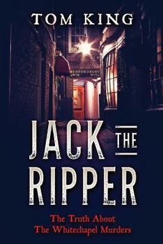 Paperback Jack The Ripper: The Truth About The Whitechapel Murders Book