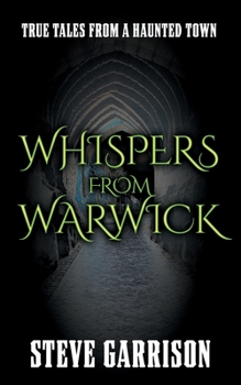 Paperback Whispers from Warwick: True Tales from a Haunted Town Book