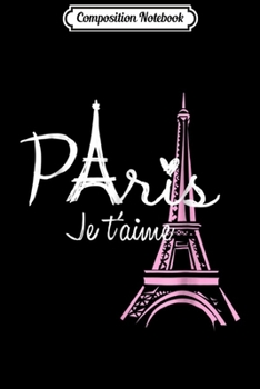 Paperback Composition Notebook: I Love Paris Eiffel Tower France French Souvenir Journal/Notebook Blank Lined Ruled 6x9 100 Pages Book