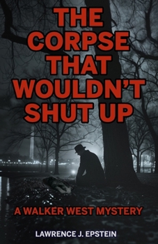 The Corpse That Wouldn't Shut Up (The Walker West Mysteries)