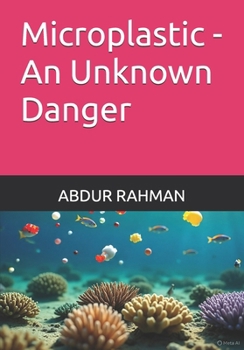 Paperback Microplastic - An Unknown Danger Book