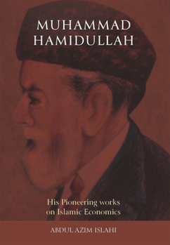 Paperback Muhammad Hamidullah: His Pioneering Works on Islamic Economics Book