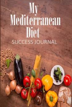 Paperback My Mediterranean Diet Success Journal: Daily Planner with a Mediterranean Food Shopping List Book