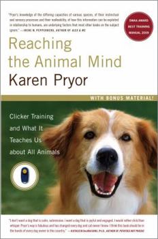 Paperback Reaching the Animal Mind: Clicker Training and What It Teaches Us about All Animals Book