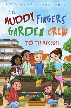 Paperback The Muddy Fingers Garden Crew to the Rescue!: Education Edition Book