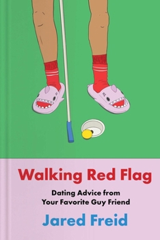 Hardcover Walking Red Flag: Dating Advice from Your Favorite Guy Friend Book