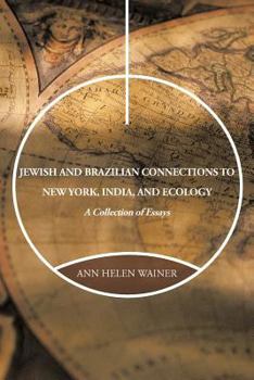 Paperback Jewish and Brazilian Connections to New York, India, and Ecology: A Collection of Essays Book