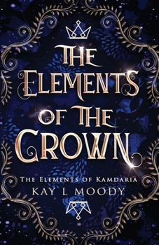 The Elements of the Crown - Book  of the Elements of Kamdaria